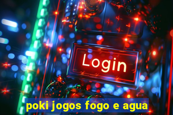 poki jogos fogo e agua